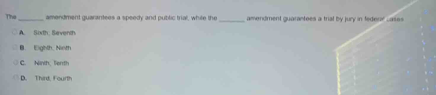 the ______ amendment guarantees a speedy and public trial, while the __…