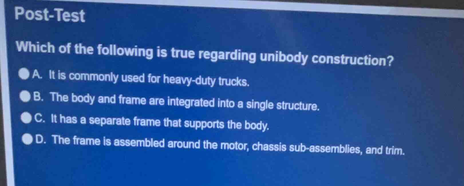 post-test which of the following is true regarding unibody construction…