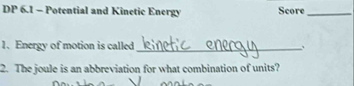 dp 6.1 – potential and kinetic energy score _______ 1. energy of motion…