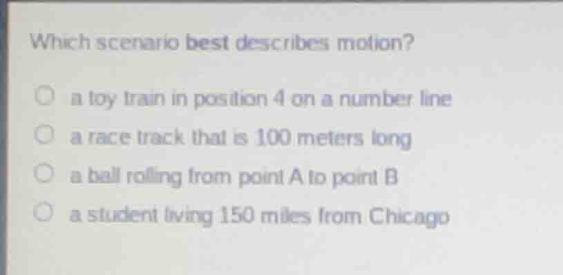 which scenario best describes motion? a toy train in position 4 on a nu…