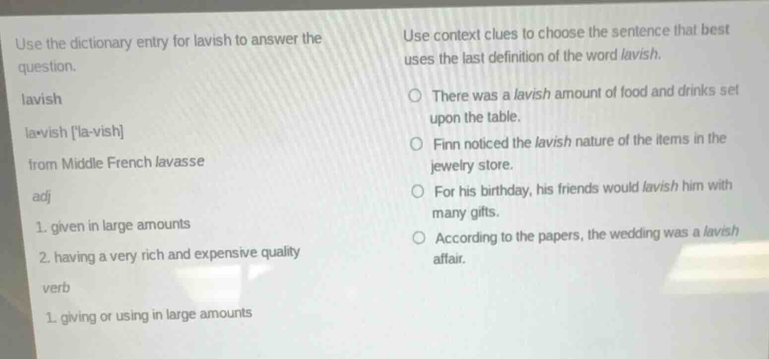 use the dictionary entry for lavish to answer the question. lavish la·v…