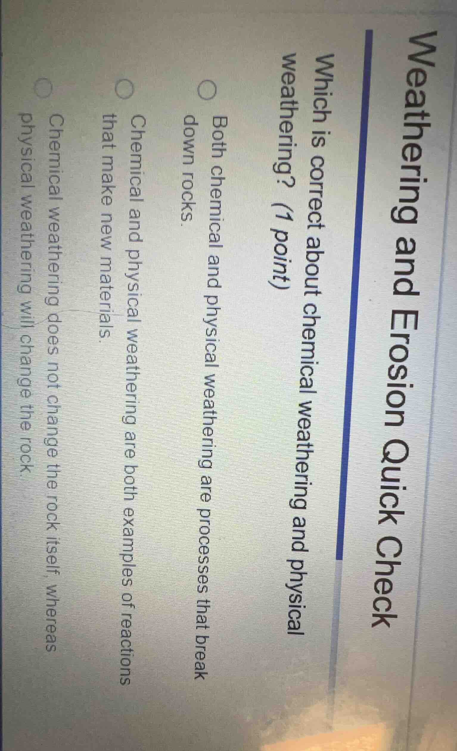 weathering and erosion quick check which is correct about chemical weat…