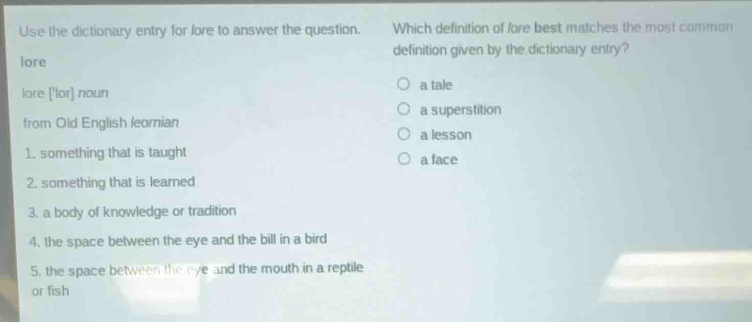 use the dictionary entry for lore to answer the question. lore lore ˈlɔ…