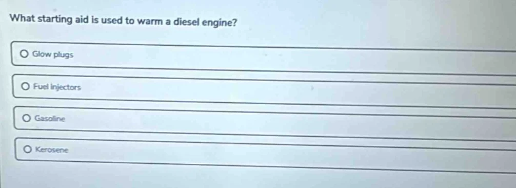 what starting aid is used to warm a diesel engine?○ glow plugs○ fuel in…