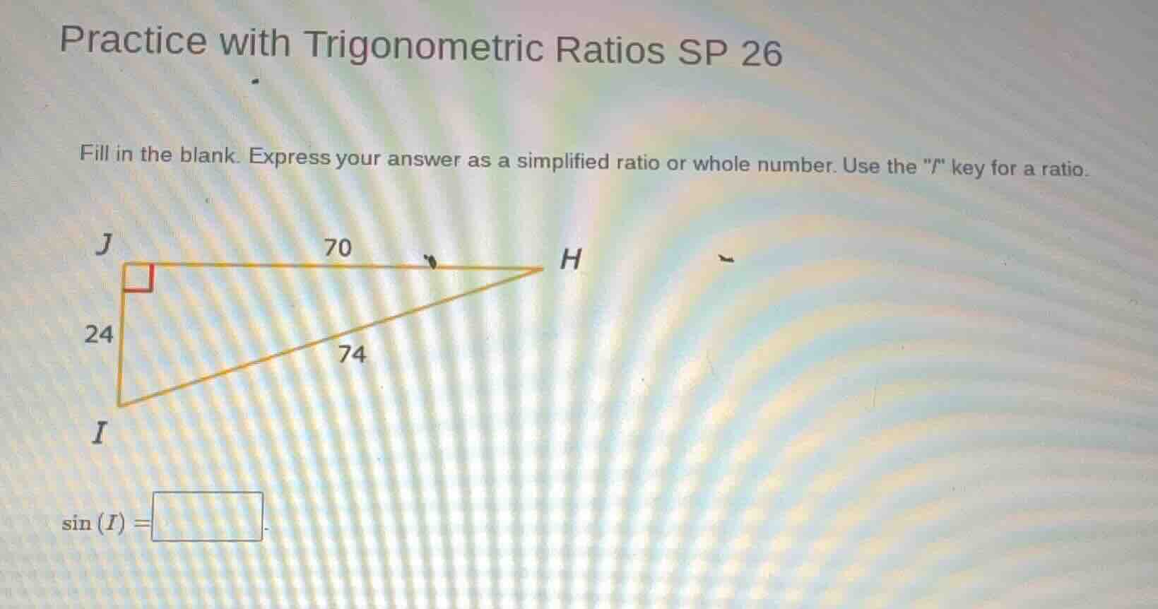 practice with trigonometric ratios sp 26 fill in the blank. express you…