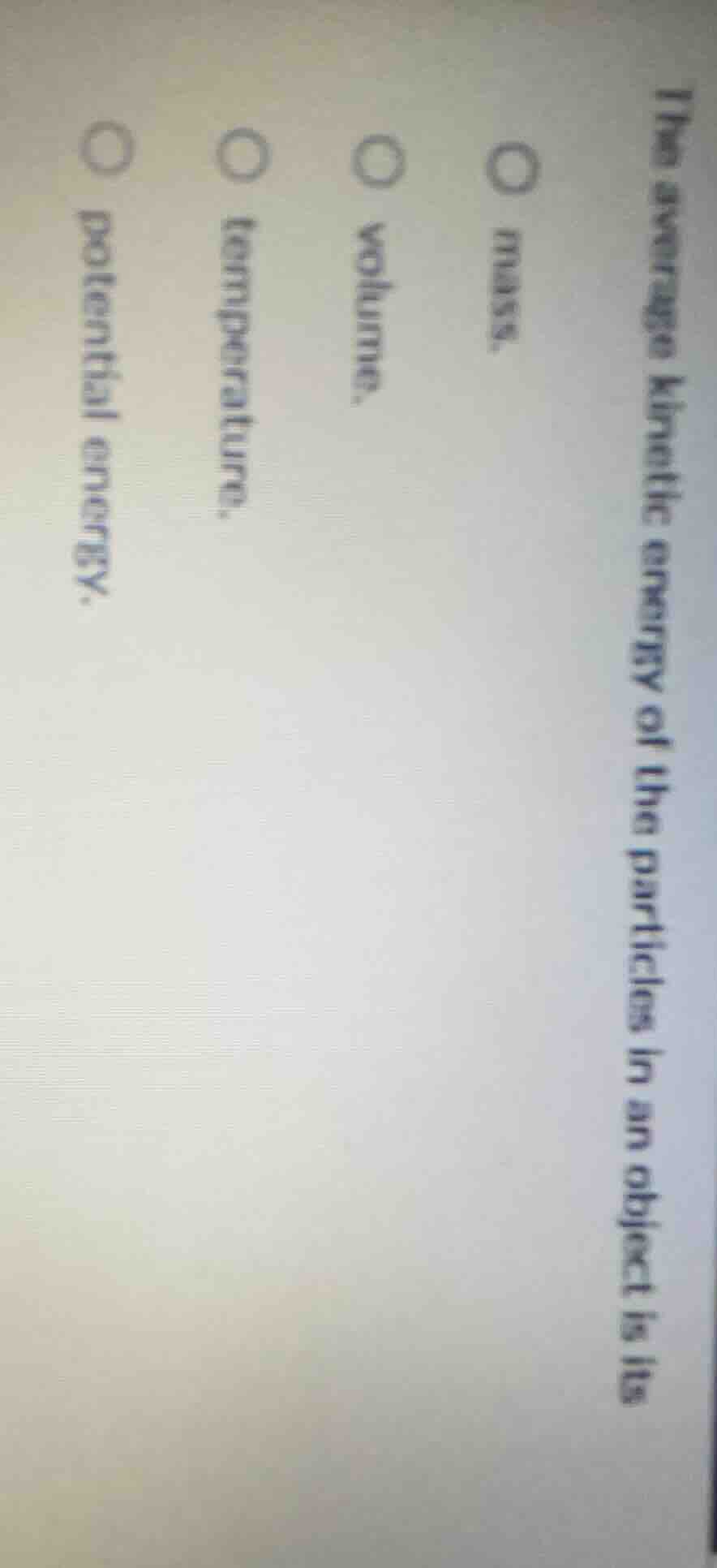 the average kinetic energy of the particles in an object is its○ mass.○…