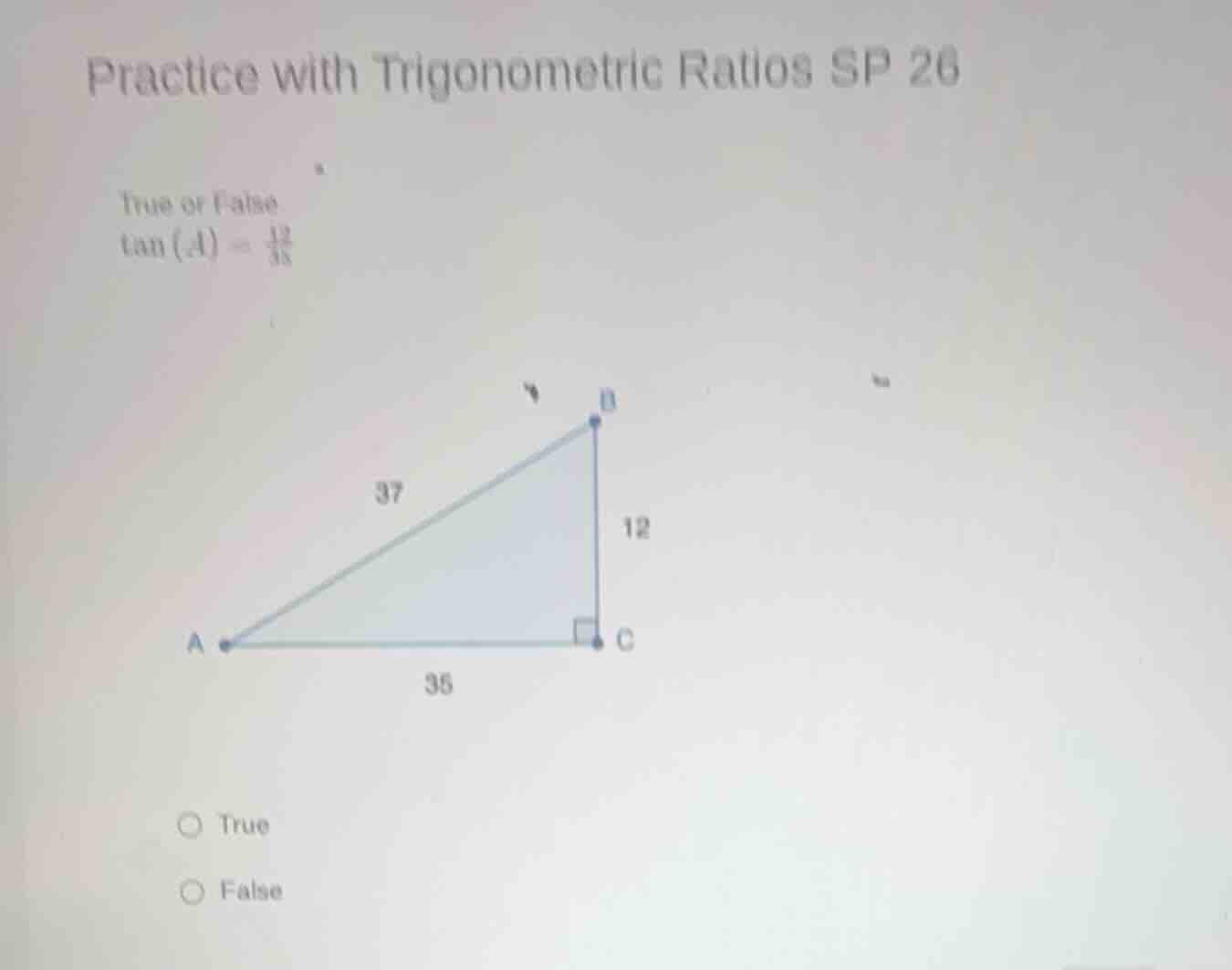 practice with trigonometric ratios sp 26 true or false $\tan(a) = \\fra…