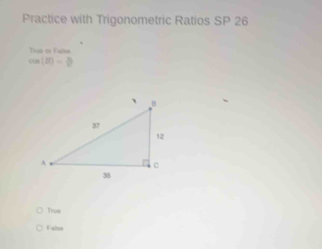 practice with trigonometric ratios sp 26 true or false $cos(b)=\\frac{3…