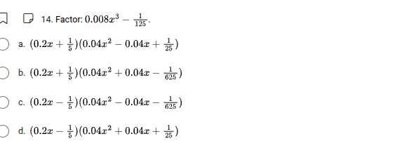 14. factor: $0.008x^{3}-\\frac{1}{125}$.a. $(0.2x+\\frac{1}{5})(0.04x^{…