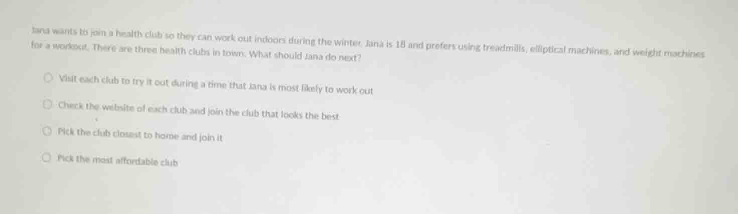 jana wants to join a health club so they can work out indoors during th…