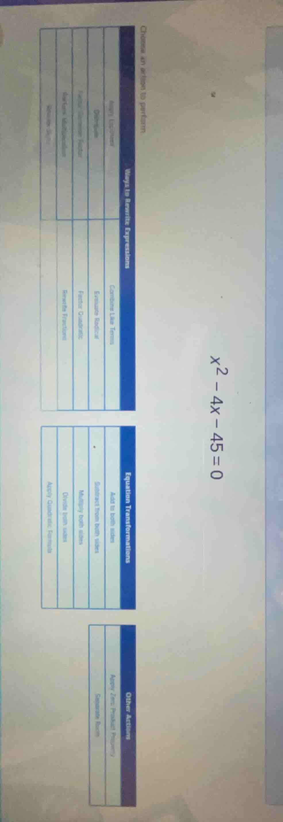 choose an action to perform.$x^2 - 4x - 45 = 0$ways to rewrite expressi…