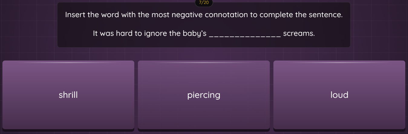 7/20 insert the word with the most negative connotation to complete the…