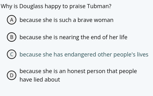 why is douglass happy to praise tubman? a because she is such a brave w…