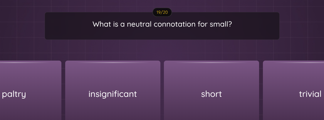 19/20 what is a neutral connotation for small? paltry insignificant sho…