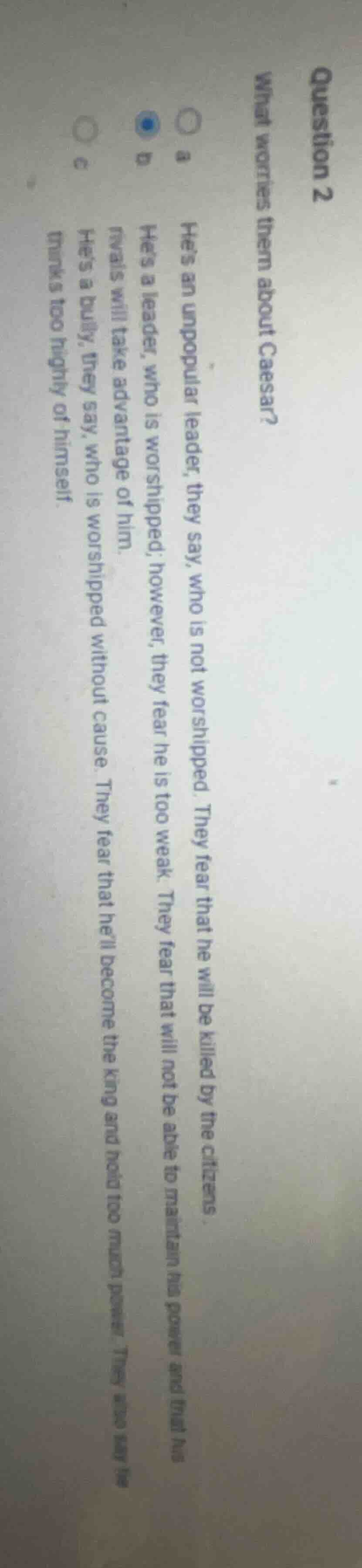 question 2 what worries them about caesar? ○ a hes an unpopular leader,…