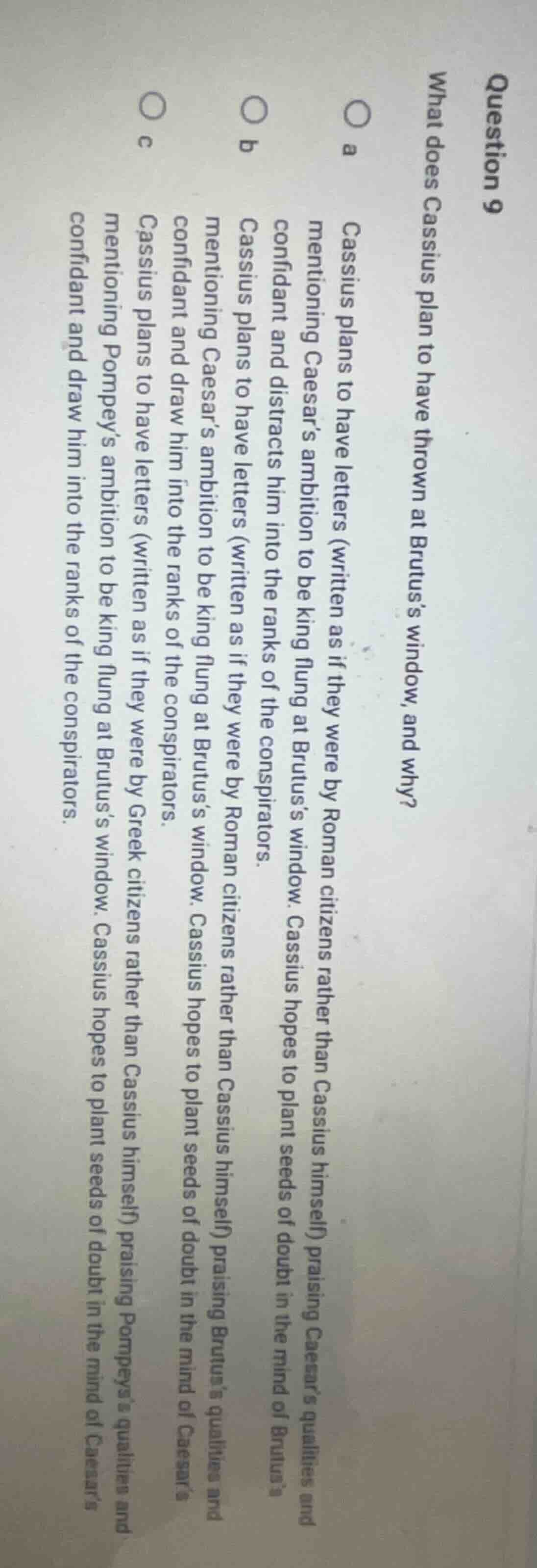 question 9 what does cassius plan to have thrown at brutuss window, and…