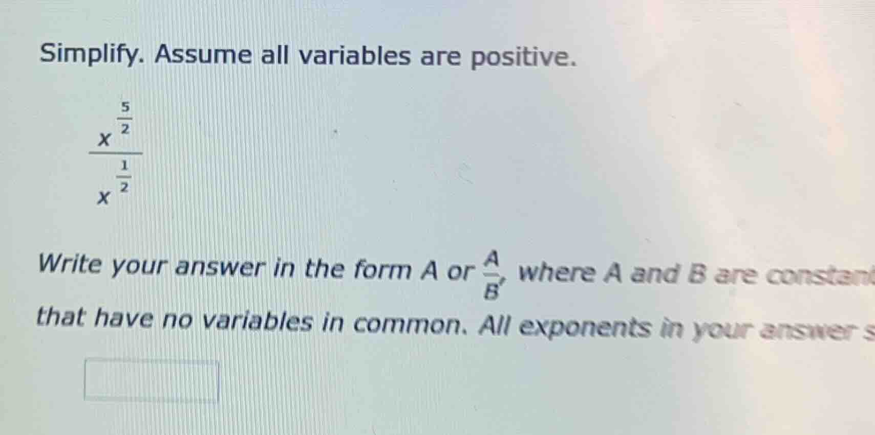 simplify. assume all variables are positive. $\frac{x^{\frac{5}{2}}}{x^…