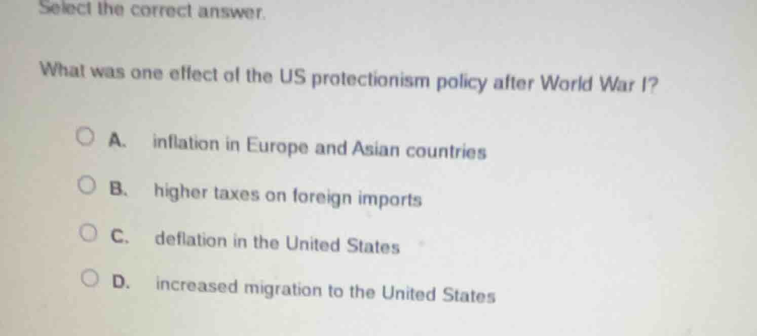 select the correct answer. what was one effect of the us protectionism …
