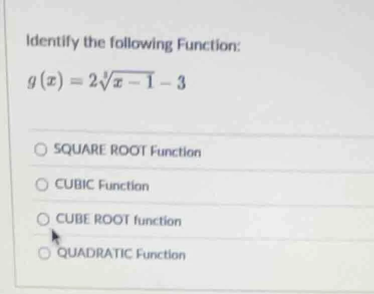 identify the following function: $g(x)=2\\sqrt3{x - 1}-3$ square root f…