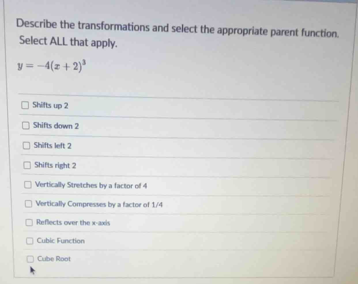 describe the transformations and select the appropriate parent function…