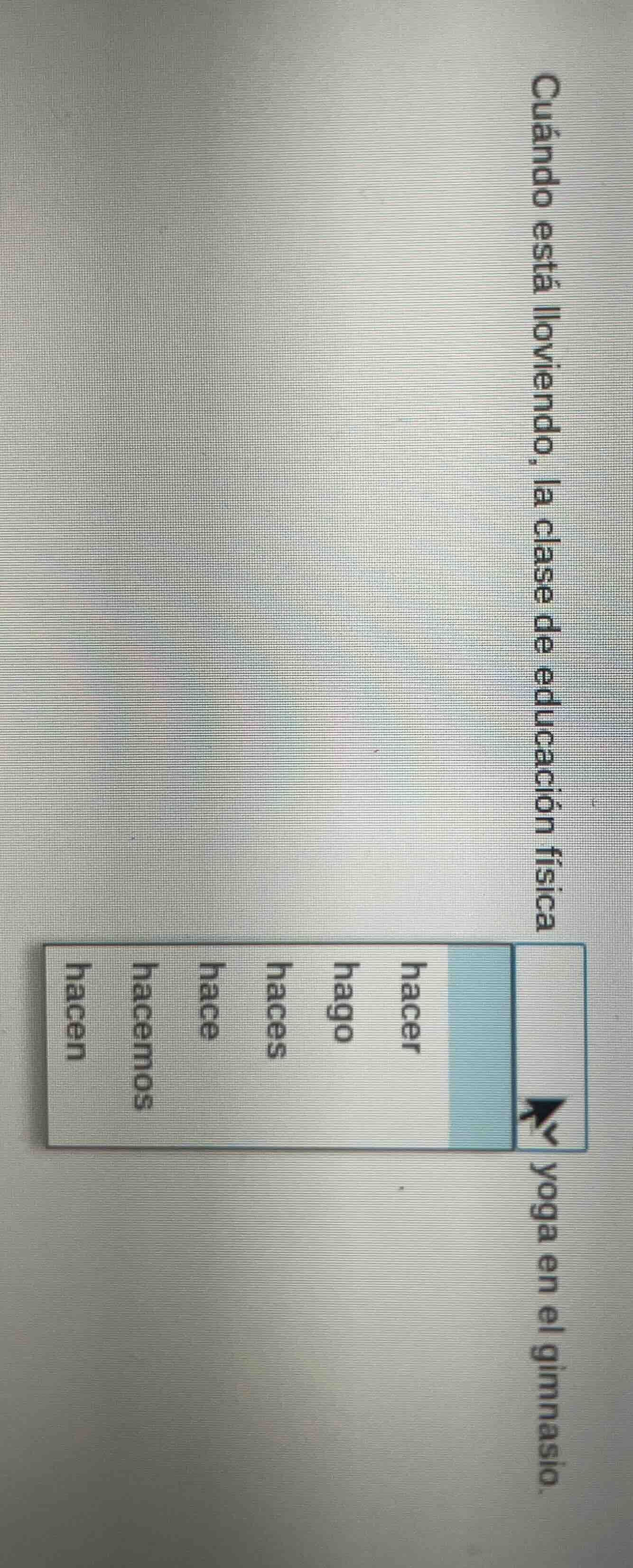 cuándo está lloviendo, la clase de educación física ______ yoga en el g…