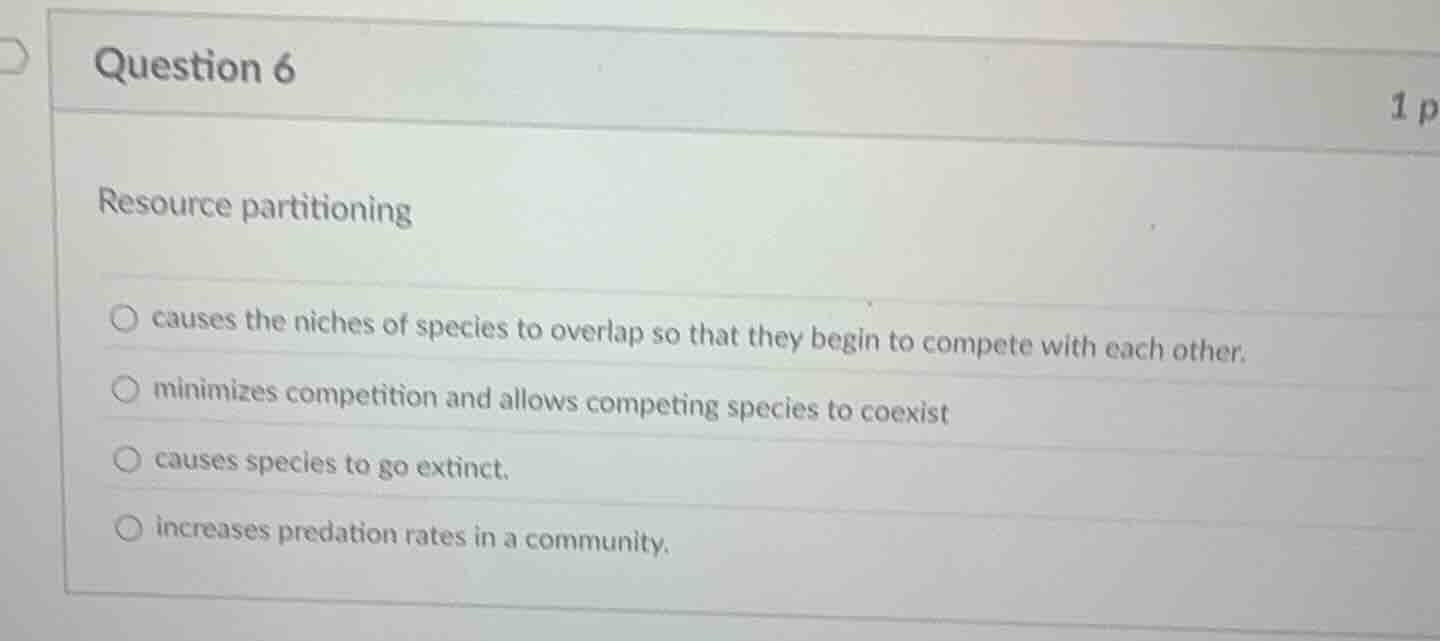 question 6 1 p resource partitioning causes the niches of species to ov…