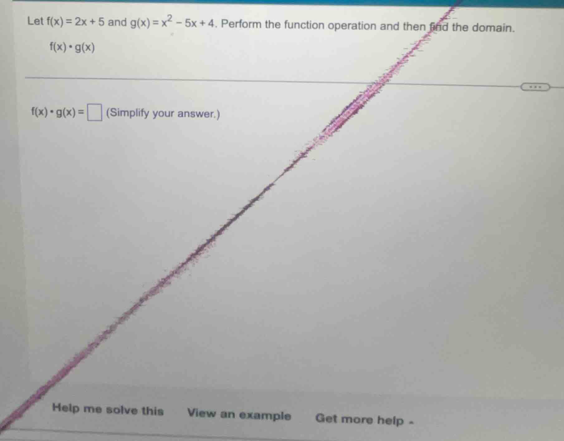 let $f(x)=2x + 5$ and $g(x)=x^2 - 5x + 4$. perform the function operati…