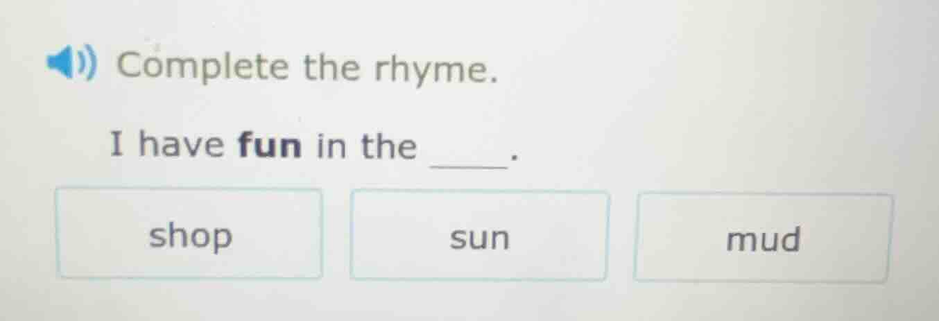 complete the rhyme. i have fun in the ____. shop sun mud