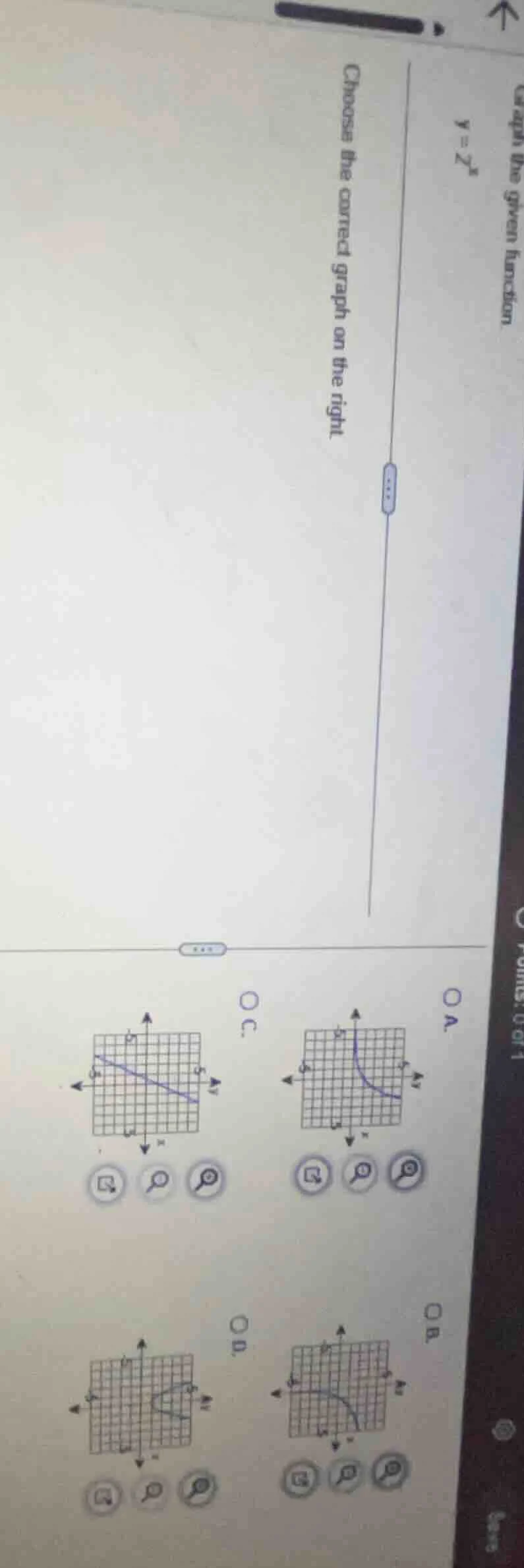 graph the given function. $y=2^{x}$ choose the correct graph on the rig…
