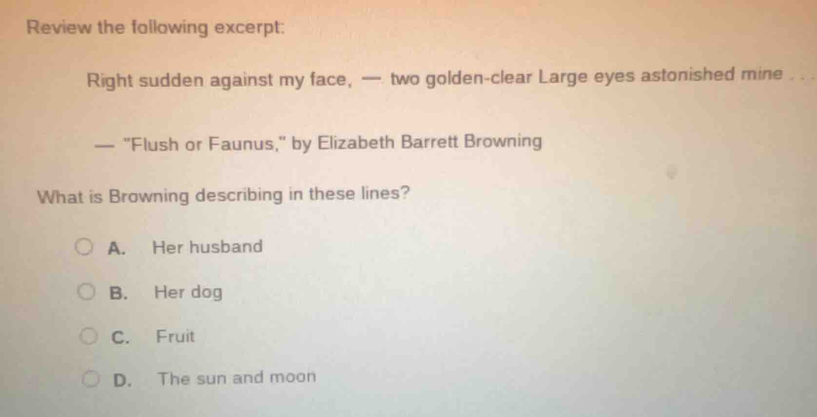 review the following excerpt: right sudden against my face, — two golde…