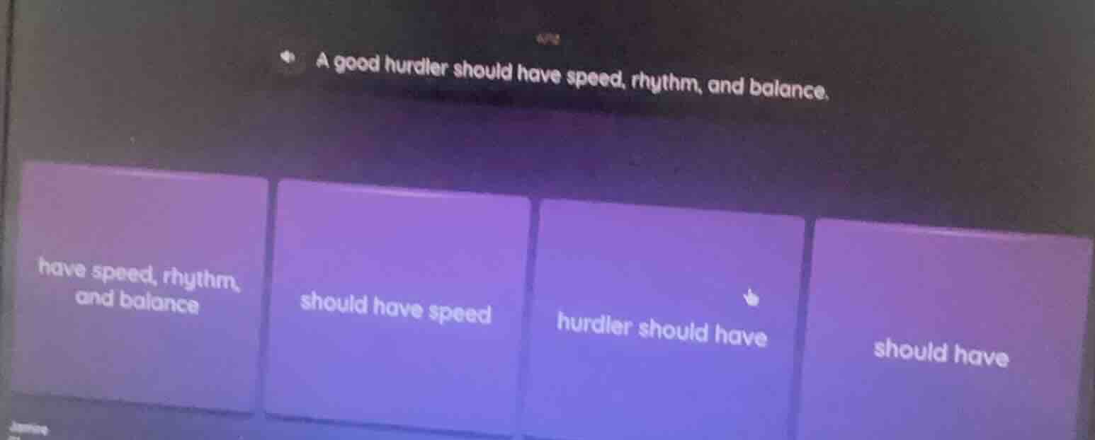 a good hurdler should have speed, rhythm, and balance. have speed, rhyt…