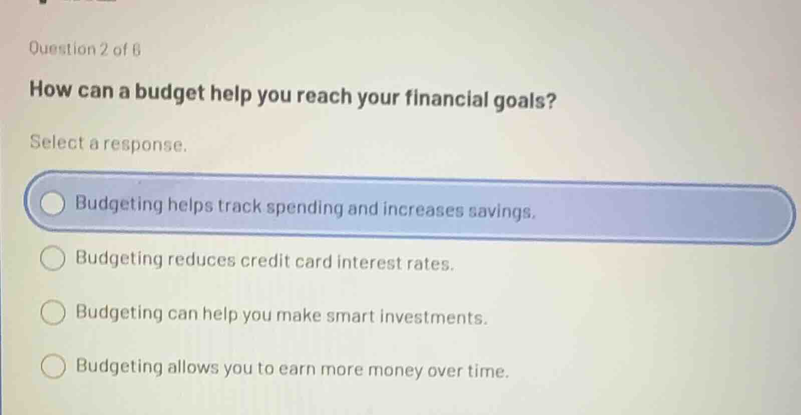 question 2 of 6 how can a budget help you reach your financial goals? s…