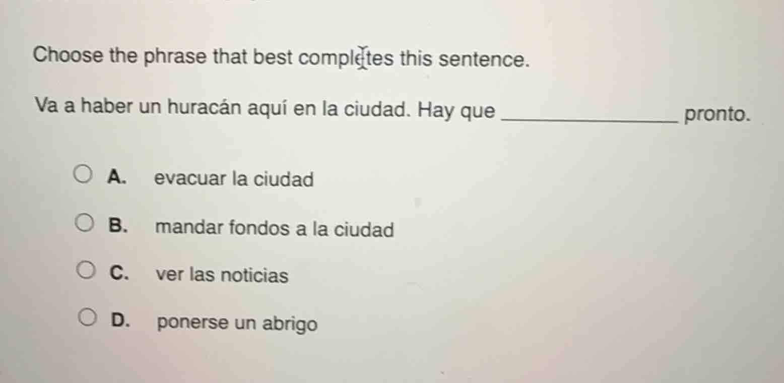 choose the phrase that best completes this sentence. va a haber un hura…