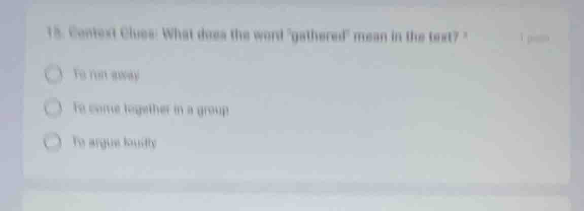 15. context clues: what does the word \gathered\ mean in the text?to ru…