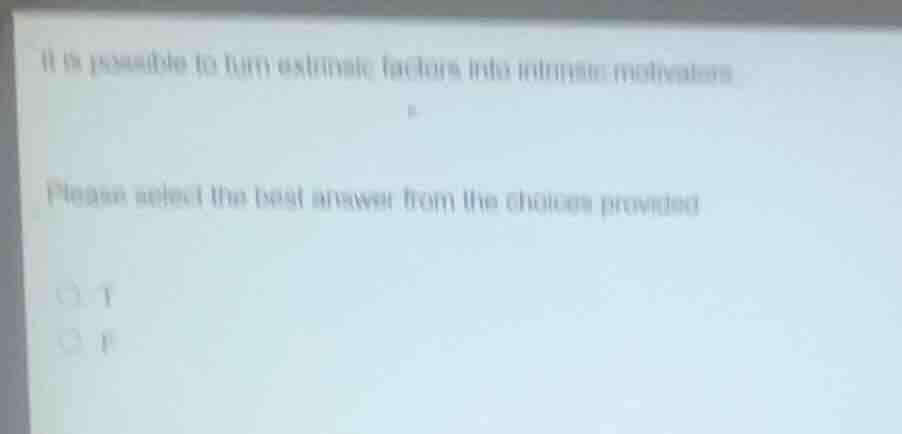 it is possible to turn extrinsic factors into intrinsic motivators plea…