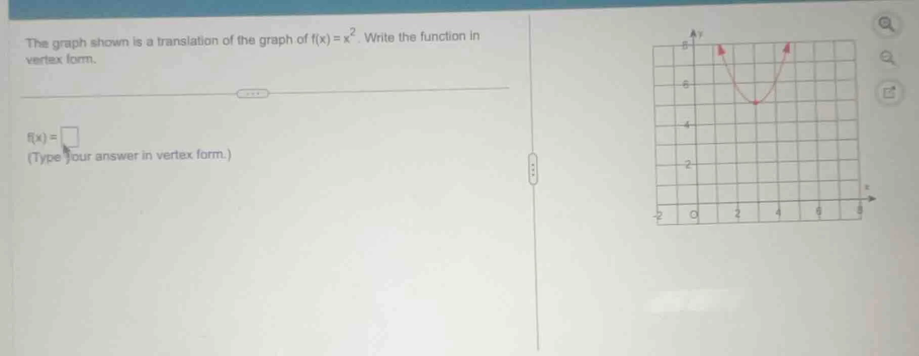 the graph shown is a translation of the graph of $f(x)=x^{2}$. write th…
