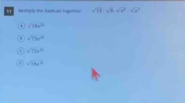 11 multiply the radicals together: $sqrt{12} cdot sqrt{6} cdot sqrt{x^3…