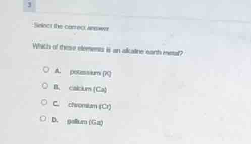 3 select the correct answer which of these elements is an alkaline eart…