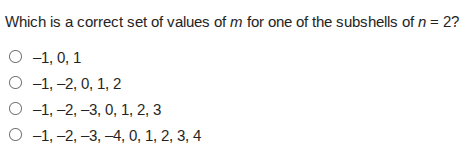 which is a correct set of values of m for one of the subshells of n = 2…