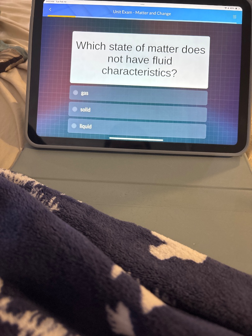 unit exam - matter and change which state of matter does not have fluid…