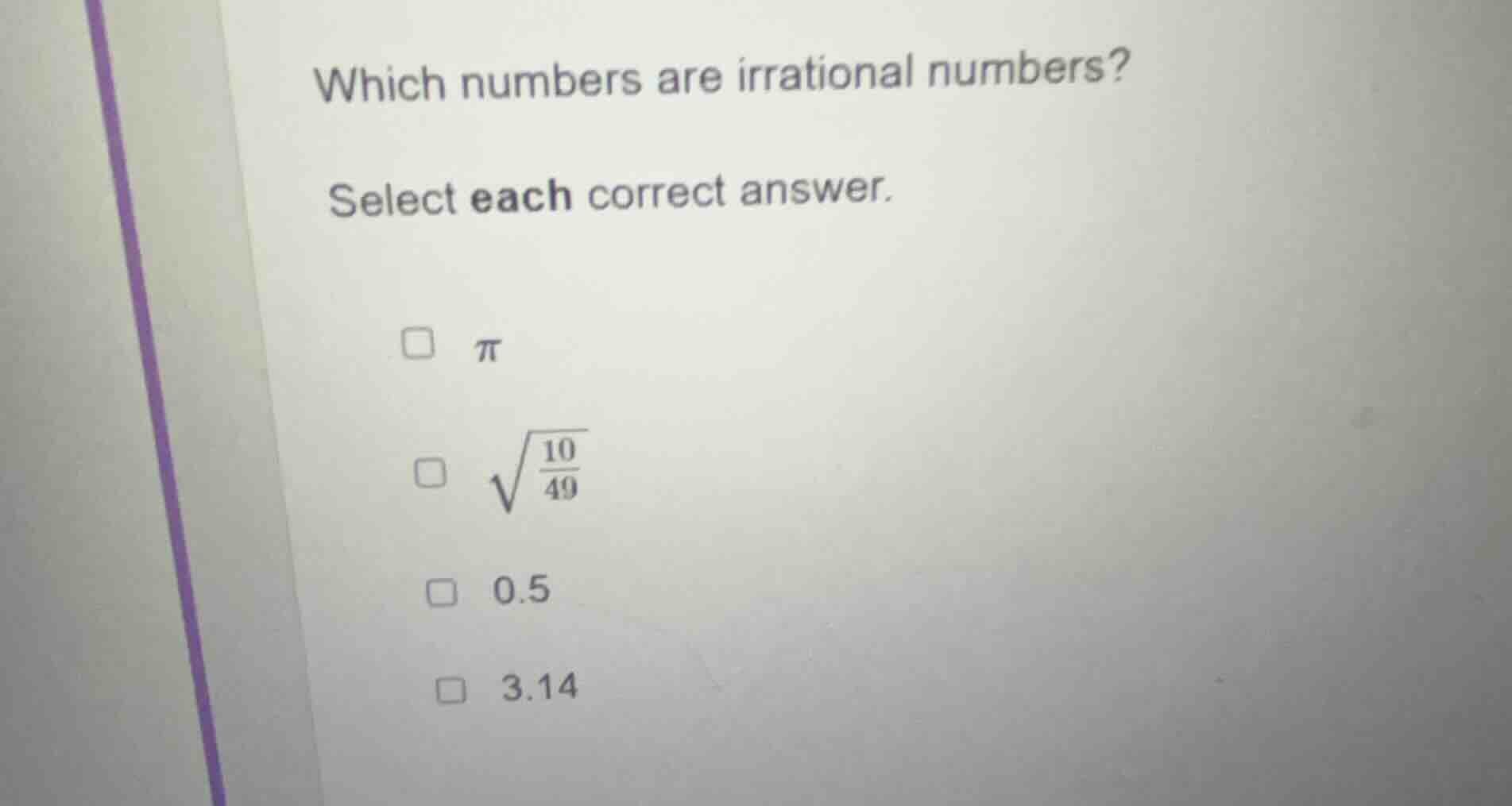 which numbers are irrational numbers? select each correct answer. $pi$ …
