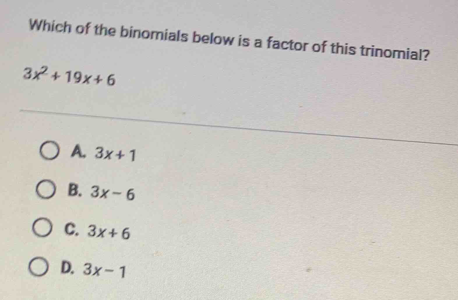 which of the binomials below is a factor of this trinomial? $3x^2 + 19x…