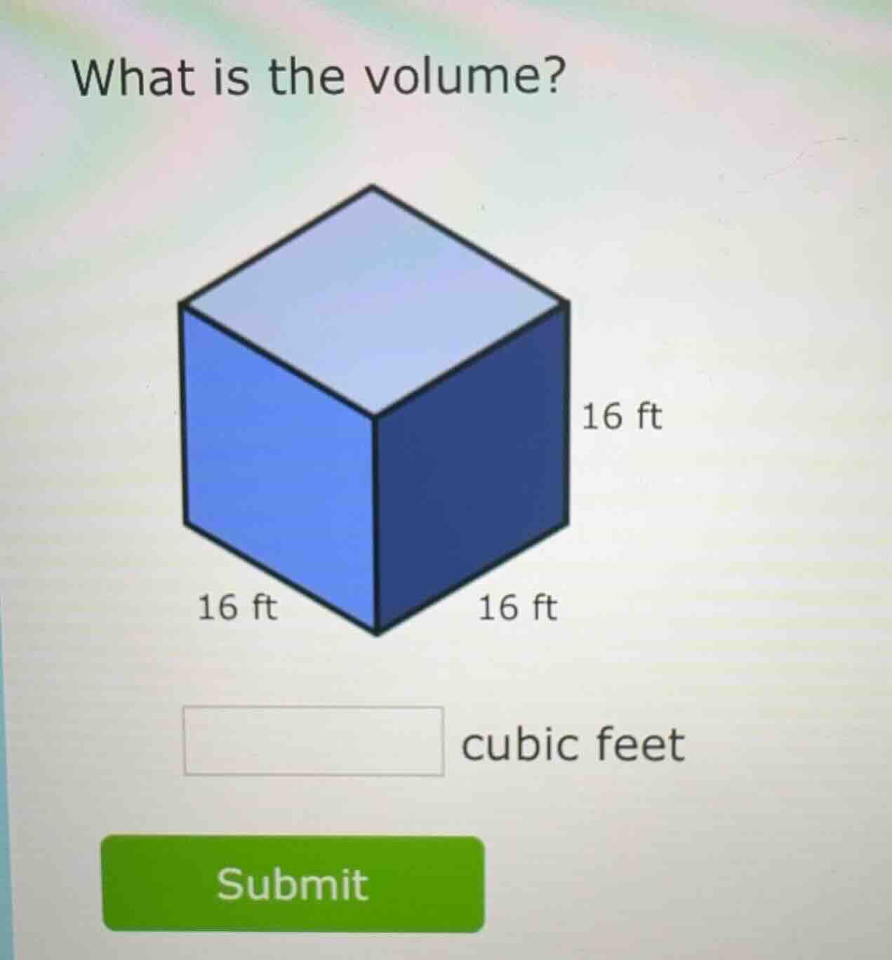 what is the volume? 16 ft 16 ft 16 ft cubic feet submit