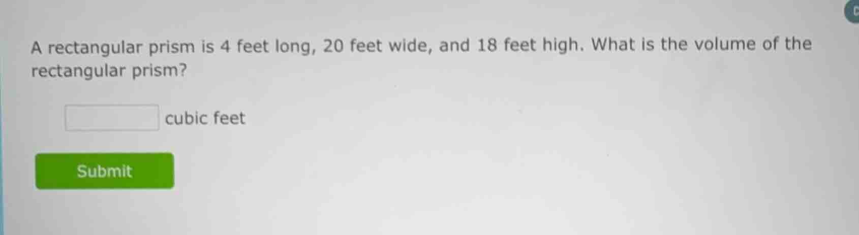 a rectangular prism is 4 feet long, 20 feet wide, and 18 feet high. wha…