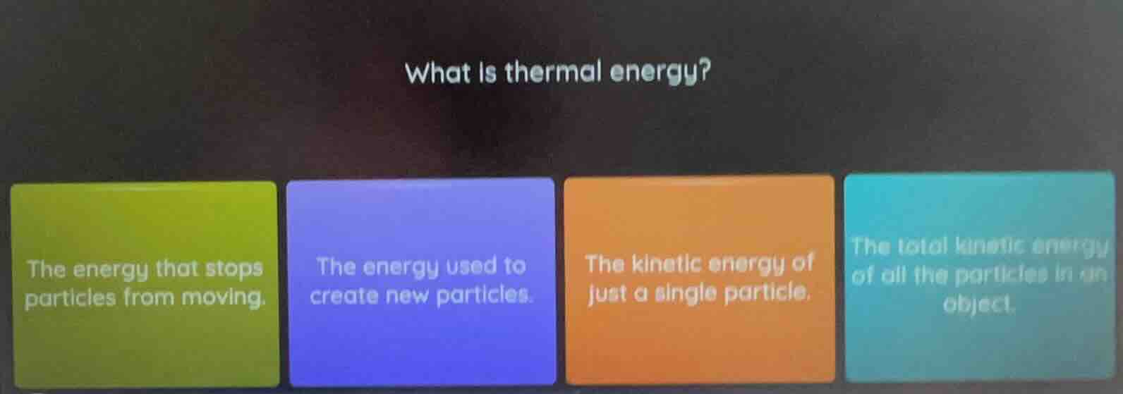 what is thermal energy? the energy that stops particles from moving. th…