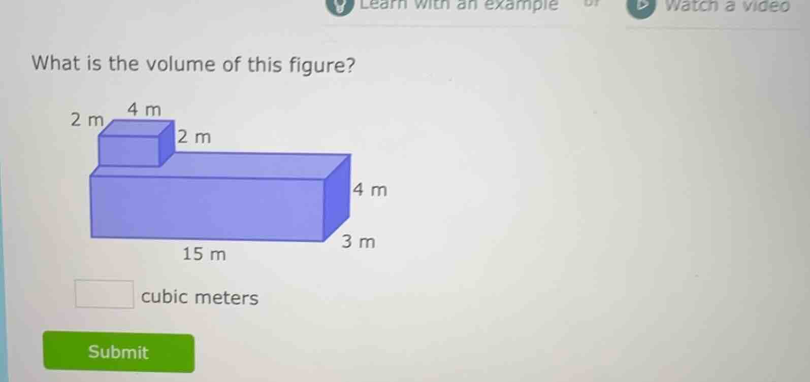 what is the volume of this figure? 2 m 4 m 2 m 4 m 3 m 15 m ____ cubic …