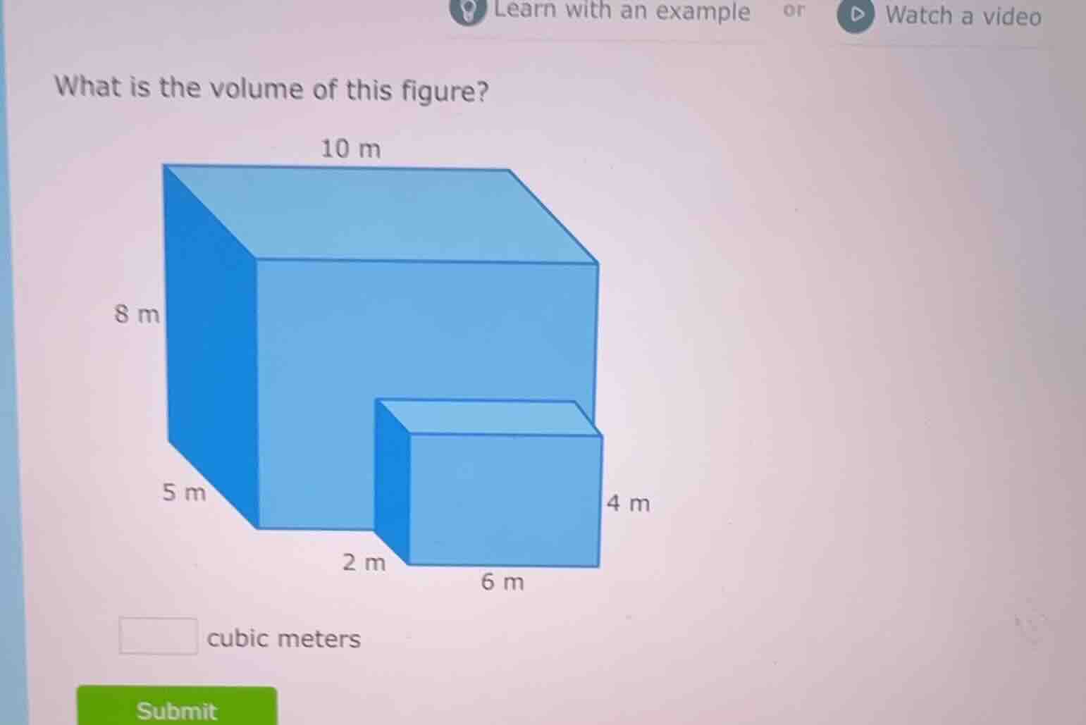 what is the volume of this figure? 10 m 8 m 5 m 2 m 6 m 4 m cubic meter…