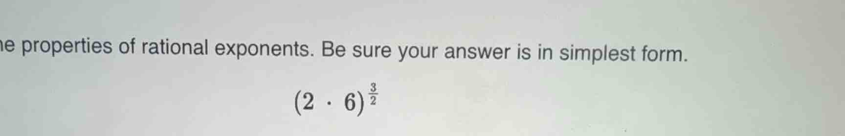use the properties of rational exponents. be sure your answer is in sim…