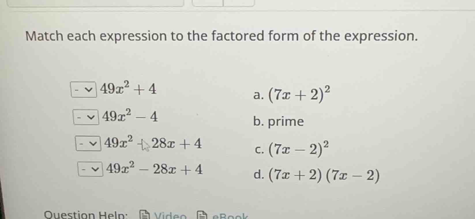 match each expression to the factored form of the expression. $49x^{2}+…