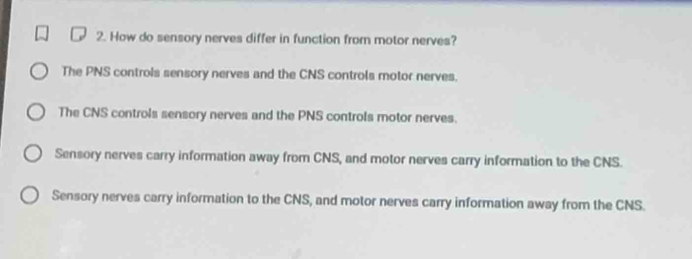 2. how do sensory nerves differ in function from motor nerves?the pns c…